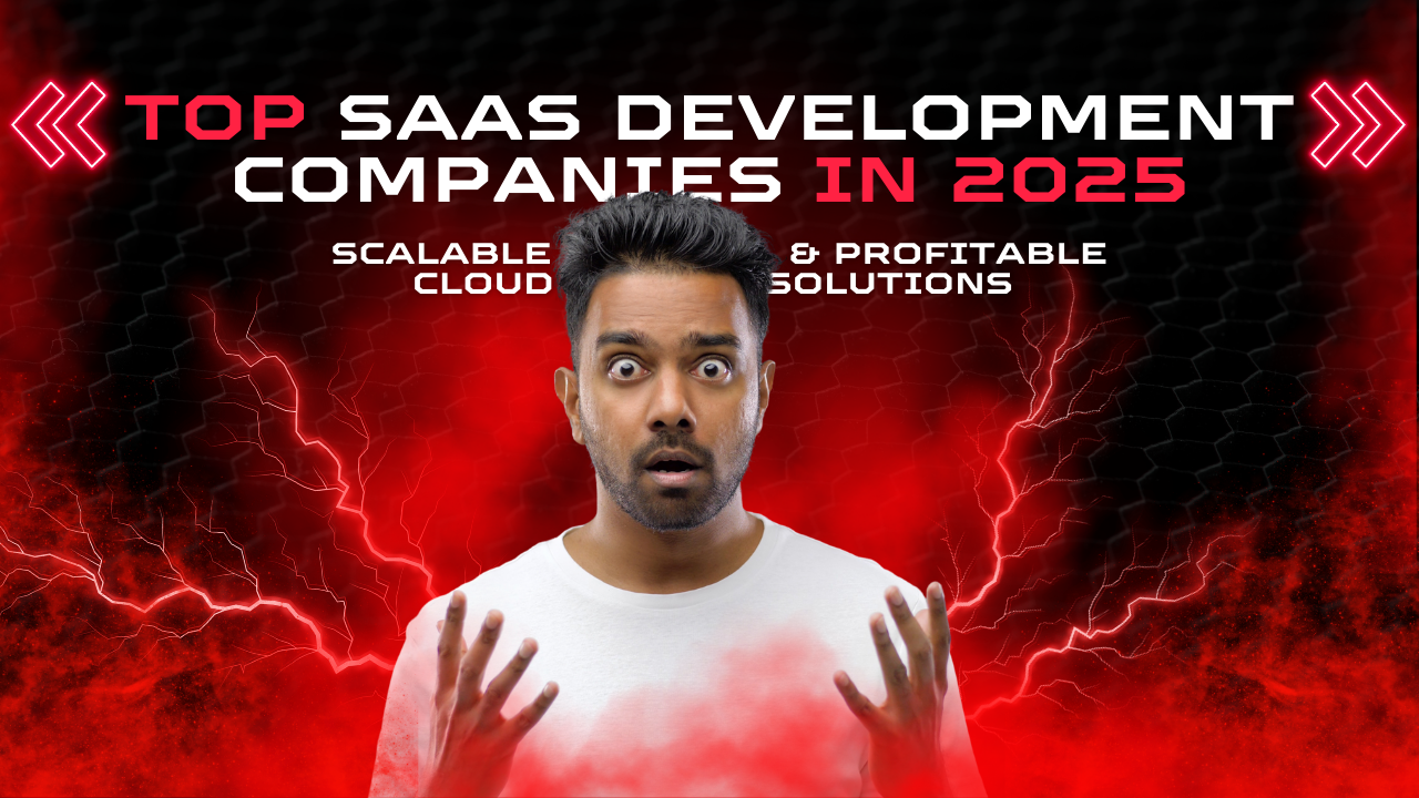 Top SaaS Development Companies in 2025 | Scalable & Profitable Cloud Solutions