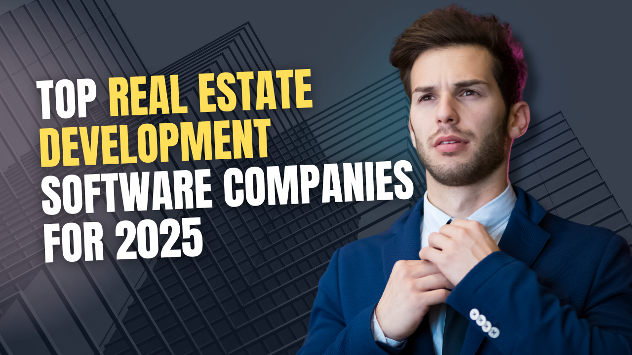 Top Real Estate Development Software Companies for 2025
