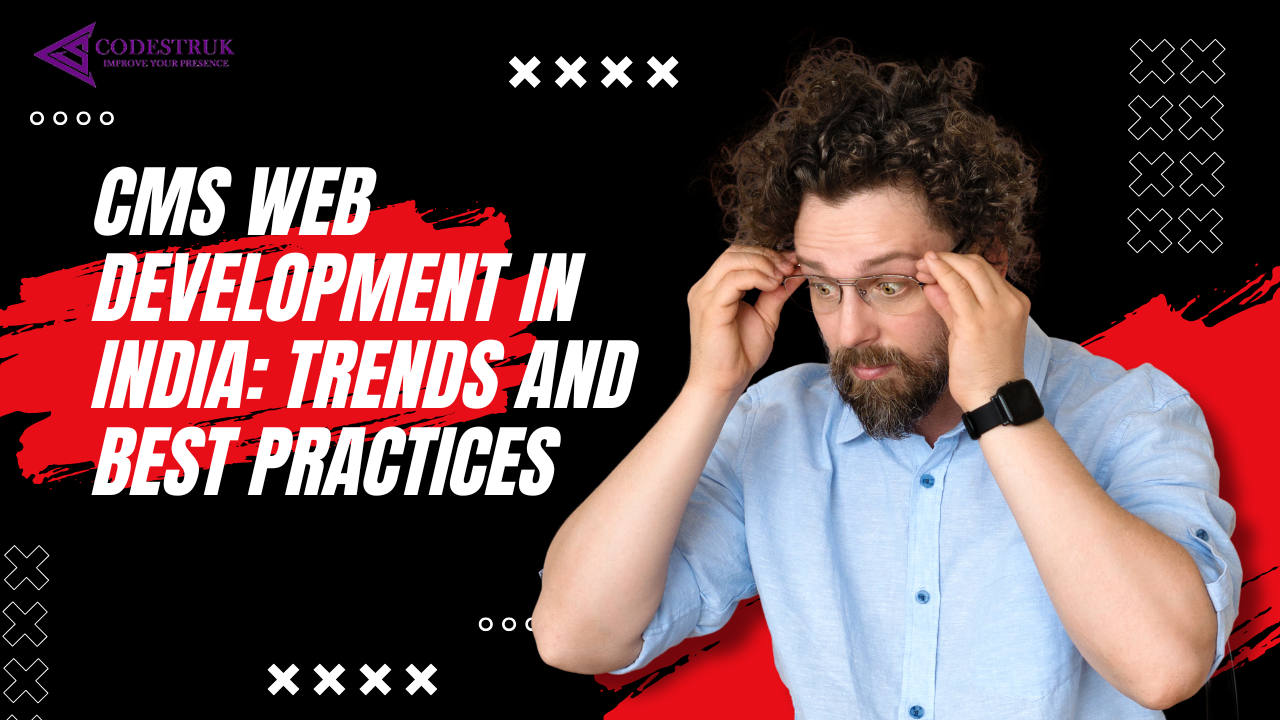 CMS Web Development in India: Trends and Best Practices